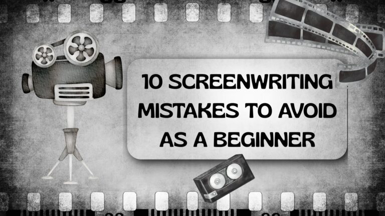 10 Screenwriting Mistakes to Avoid as a Beginner