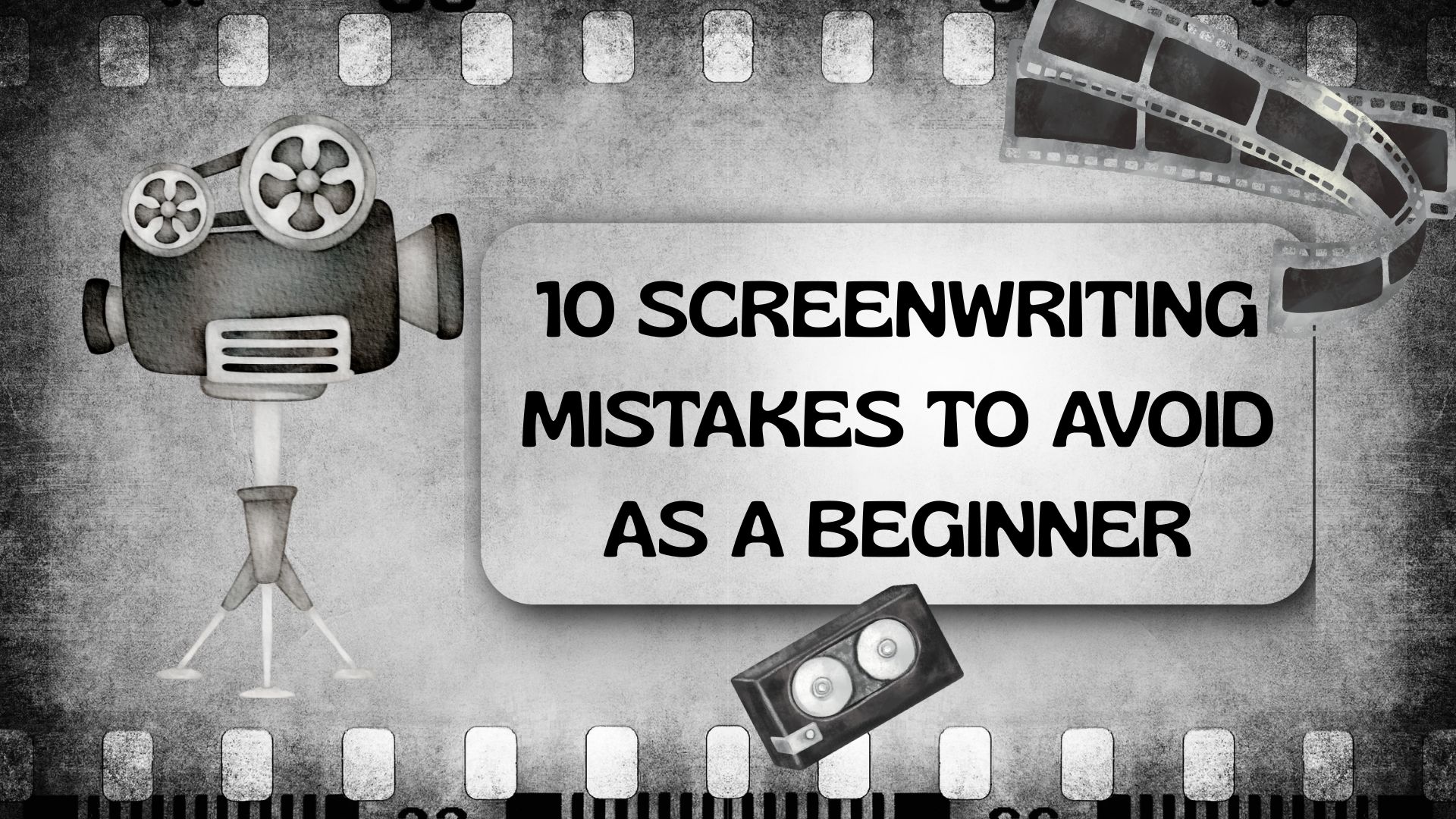 10 Screenwriting Mistakes to Avoid as a Beginner