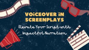 Voiceover in Screenplays: Elevate Your Script with Impactful Narration