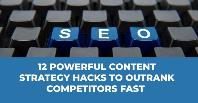 12 Powerful Content Strategy Hacks to Outrank Competitors Fast