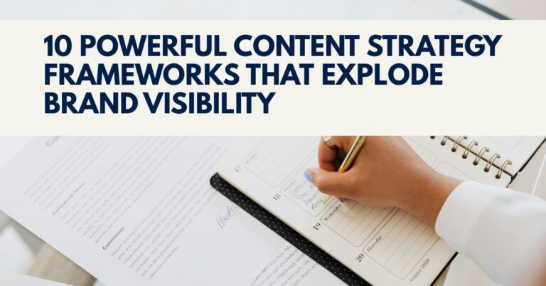 10 Powerful Content Strategy Frameworks That Explode Brand Visibility